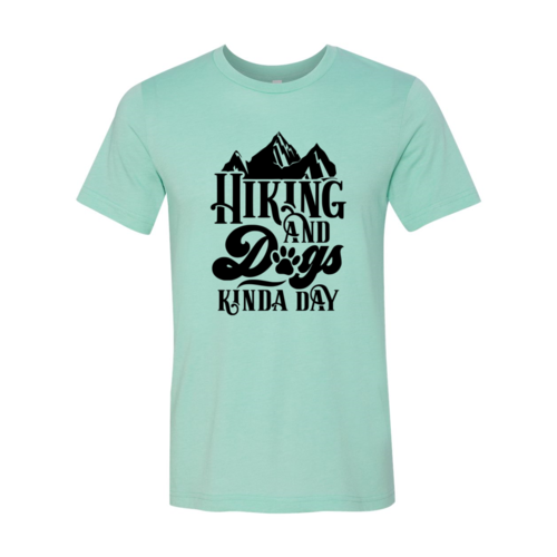 Hiking And Dogs Kinda Day - Dog T-Shirt
