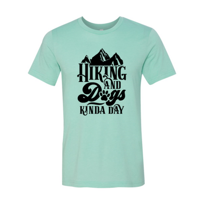 Hiking And Dogs Kinda Day - Dog T-Shirt