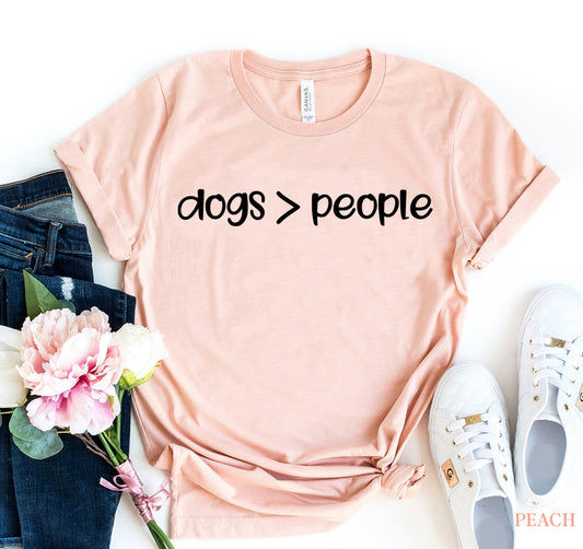 Dogs Are Greater Than People - Dog T-shirt